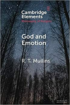 God and Emotion by R.T. Mullins