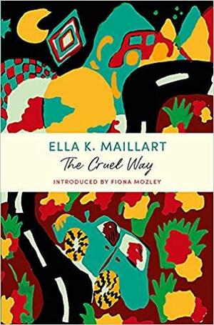 The Cruel Way by Jessa Crispin, Ella Maillart