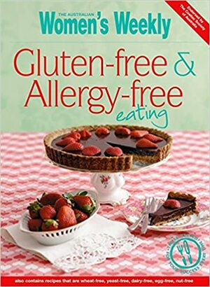 Gluten-Free and Allergy-Free Eating by The Australian Women's Weekly