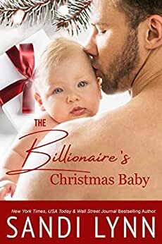 The Billionaire's Christmas Baby: A Holiday Single Dad Romance by Sandi Lynn