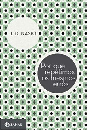 Por que repetimos os mesmos erros by Juan-David Nasio