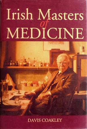 Irish Masters of Medicine by Davis Coakley