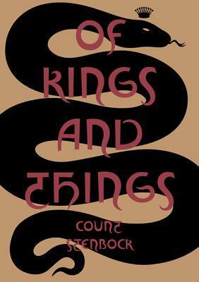 Of Kings and Things: Strange Tales and Decadent Poems by Count Eric Stanislaus Stenbock by David Tibet, Count Stenbock
