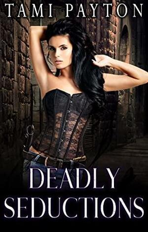 Deadly Seductions by Tami Payton