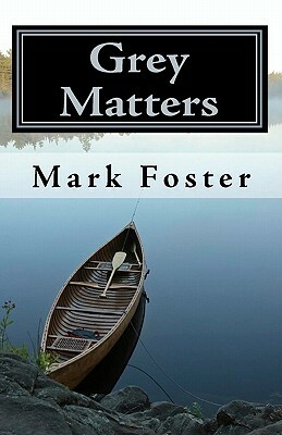 Grey Matters by Mark Foster