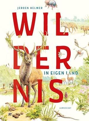 Wildernis in eigen land by Jeroen Helmer