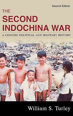 Second Indochina War: A Concise Political and Military History by William S. Turley