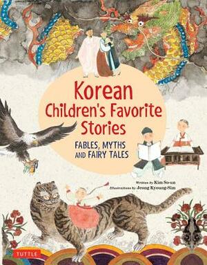Korean Children's Favorite Stories: Fables, Myths and Fairy Tales by Kim So-Un