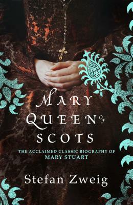 Mary, Queen of Scotland and the Isles by Stefan Zweig