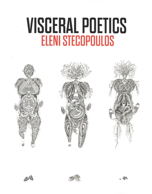 Visceral Poetics by Eleni Stecopoulos