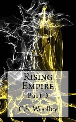 Rising Empire: Part 3 by C.S. Woolley
