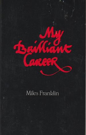 My Brilliant Career by Miles Franklin