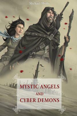 Mystic Angels and Cyber Demons by Michael Blythe