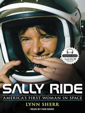 Sally Ride: America's First Woman in Space by Lynn Sherr