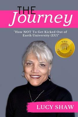 The Journey: "How not to get kicked out of Earth University (EU)" by Lucy Shaw