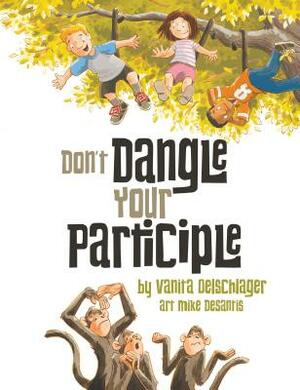 Don't Dangle Your Participle by Vanita Oelschlager