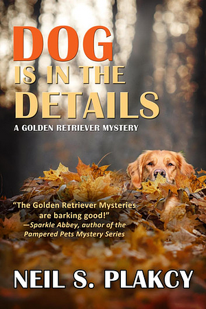 Dog is in the Details by Neil S. Plakcy