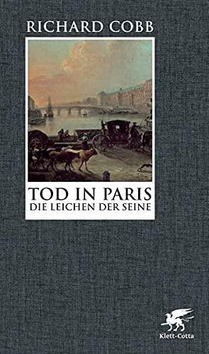 Tod in Paris: die Leichen der Seine by Richard Cobb