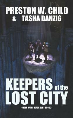 Keepers of the Lost City by Preston W. Child, Tasha Danzig