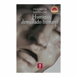 Humano, demasiado humano  by Friedrich Nietzsche