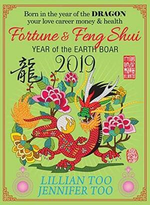 Fortune & Feng Shui 2019 DRAGON by Lillian Too, Jennifer Too