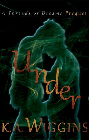 Under by K.A. Wiggins