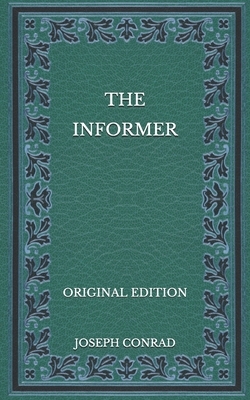 The Informer - Original Edition by Joseph Conrad