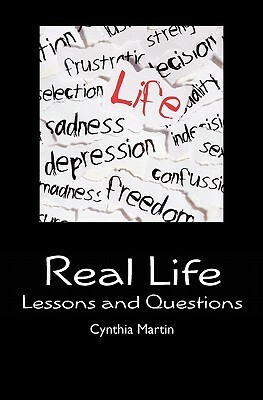 Real Life: Lessons and Questions by Cynthia Martin