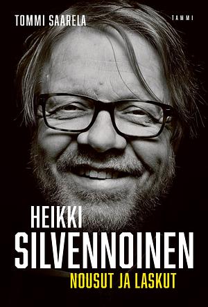 Heikki Silvennoinen - Nousut ja laskut by Tommi Saarela