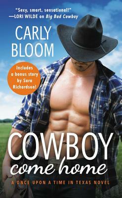 Cowboy Come Home: Includes a Bonus Novella by Carly Bloom