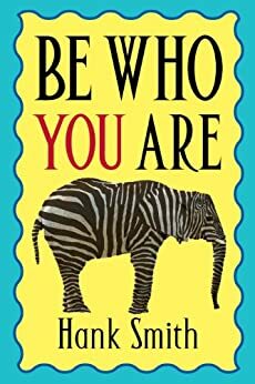 Be Who You Are by Hank Smith