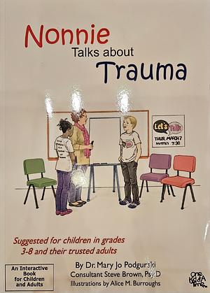 Nonnie Talks about Trauma by Mary Jo Podgurski, Steve Brown Psy D