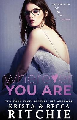 Wherever You Are by Krista Ritchie, Becca Ritchie