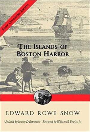 Islands of Boston Harbor by Jeremy D'Entremont, Edward Rowe Snow