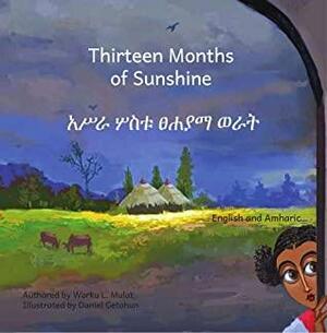 Thirteen Months of Sunshine: Ethiopia's Unique Calendar in Amharic and English by Worku L. Mulat, Beth Bacon, Caroline Kurtz, Beth Crow, Kenny Rasmussen, Ready Set Go Books, Jane Kurtz