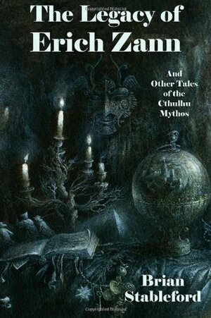 The Legacy of Erich Zann and Other Tales of the Cthulhu Mythos by Brian Stableford