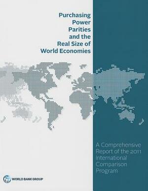 Purchasing Power Parities and the Real Size of World Economies: A Comprehensive Report of the 2011 International Comparison Program by The World Bank