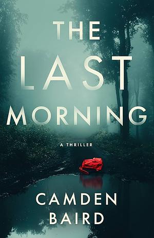 The Last Morning by Camden Baird