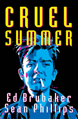 Cruel Summer by Sean Phillips, Jacob Phillips, Ed Brubaker