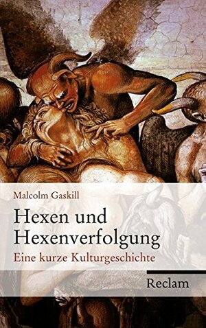 Hexen und Hexenverfolgung: Eine kurze Kulturgeschichte by Malcolm Gaskill