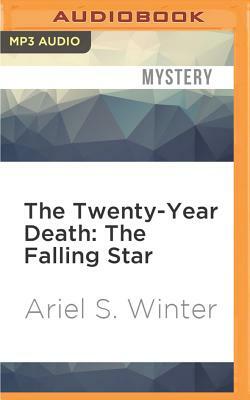 The Twenty-Year Death: The Falling Star by Ariel S. Winter
