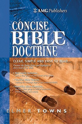 Amg Concise Bible Doctrines by Elmer Towns