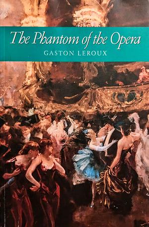 The Phantom of the Opera by Gaston Leroux
