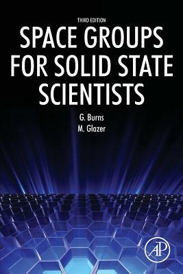 Space Groups for Solid State Scientists by Michael Glazer, Gerald Burns