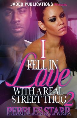 I Fell in Love with a Real Street Thug 2 by Pebbles Starr