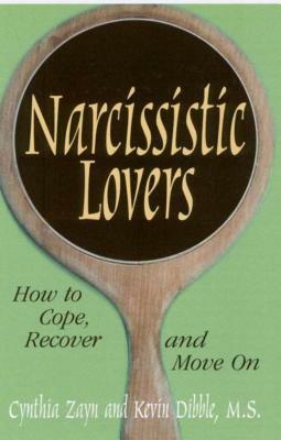 Narcissistic Lovers: How to Cope, Recover and Move on by Cynthia Zayn, Kevin Dibble