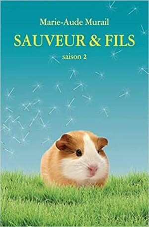 Sauveur & Fils Saison 2 by Marie-Aude Murail