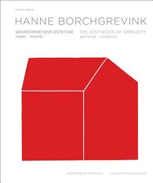 Hanne Borchgrevink: The Aesthetics of Simplicity: Paintings/ Woodcuts by Erlend Hammer, Cecilie Skeide