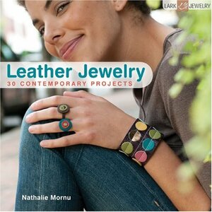 Leather Jewelry: 30 Contemporary Projects by Nathalie Mornu