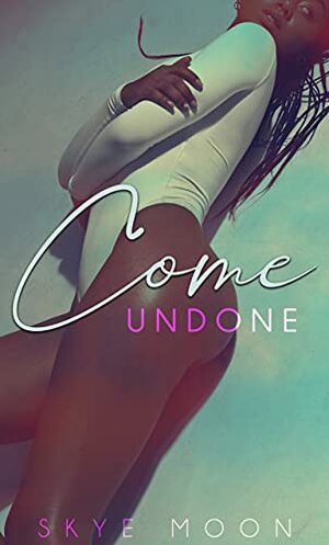 Come Undone: A Brighton Bay Short by Skye Moon, The Editing Boutique